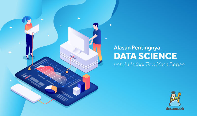 Alasan Pentingnya Data Science Untuk Hadapi Tren Masa Depan