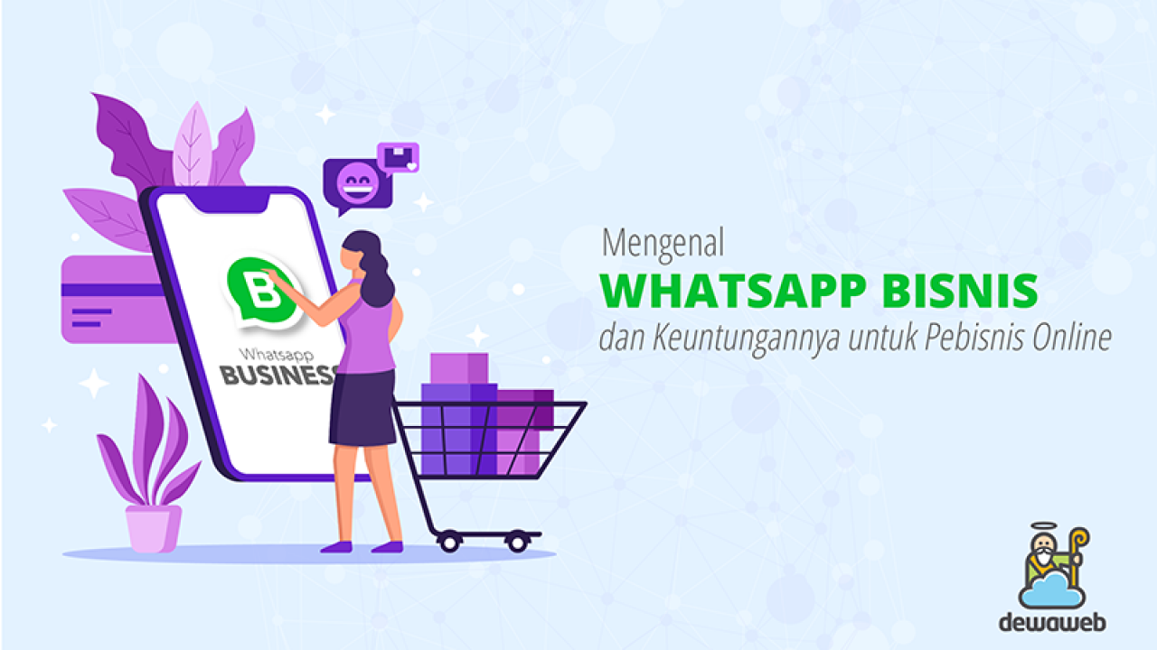 Mengenal Whatsapp Bisnis Dan Keuntungannya Untuk Pebisnis Online