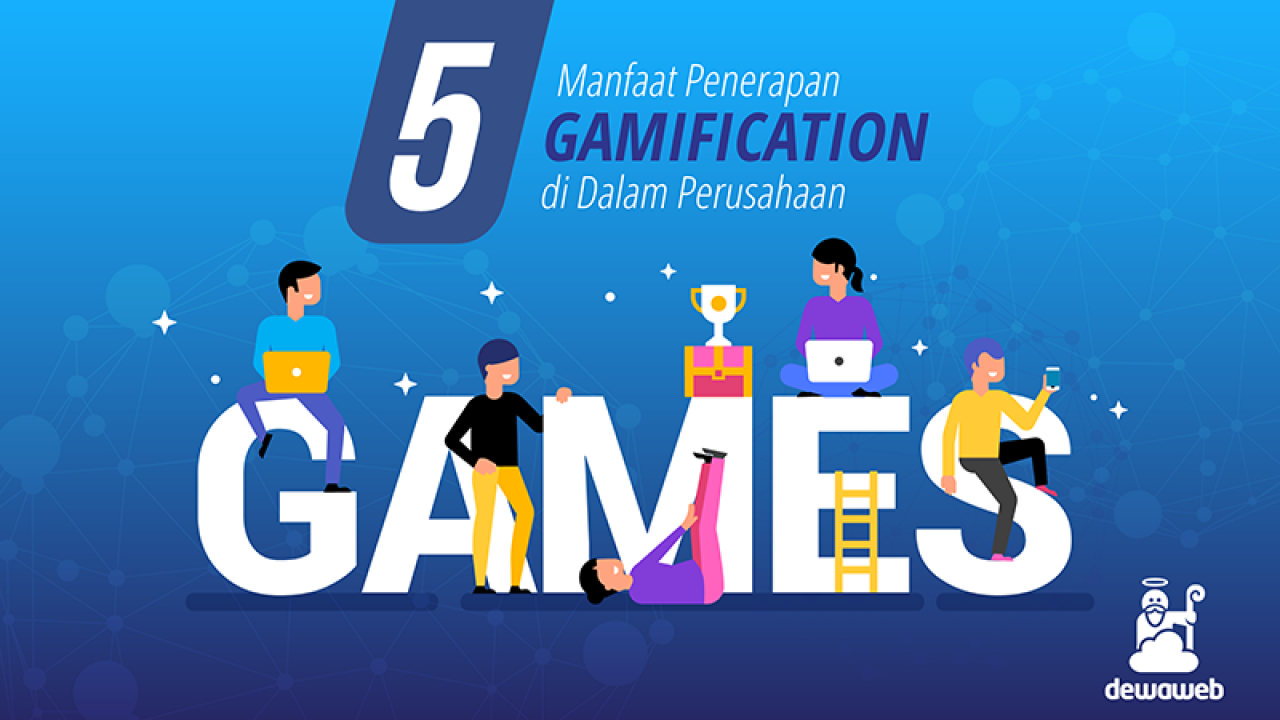 5 Manfaat Penerapan Gamification Di Dalam Perusahaan Blog Dewaweb