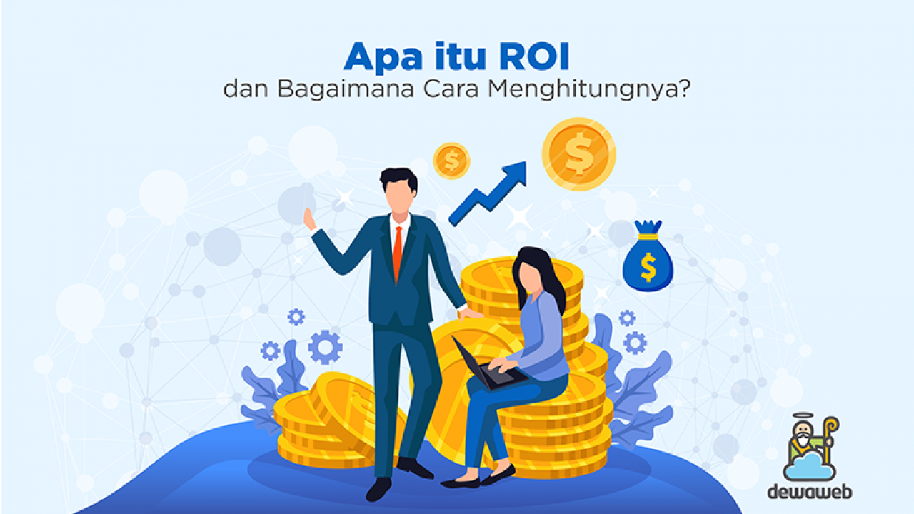 Apa Itu Roi Dan Bagaimana Cara Menghitungnya Blog Dewaweb