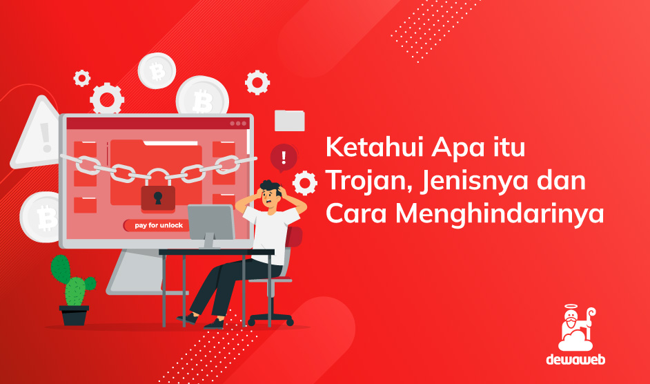 Ketahui Apa Itu Trojan Jenisnya Dan Cara Menghindarin 4274