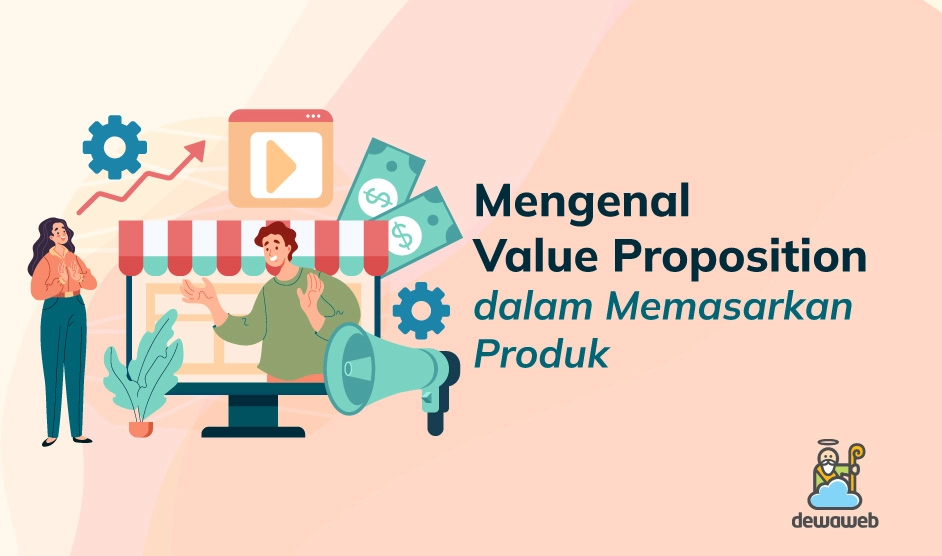 Mengenal Value Proposition Dalam Memasarkan Produk