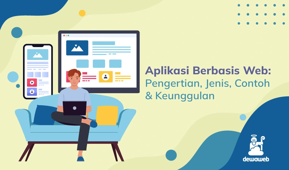 Aplikasi Berbasis Web: Pengertian, Jenis, Contoh, & Keunggulan