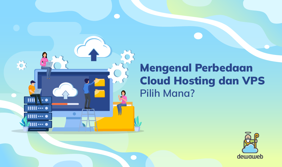 Mengenal Perbedaan Cloud Hosting Dan Vps Pilih Mana